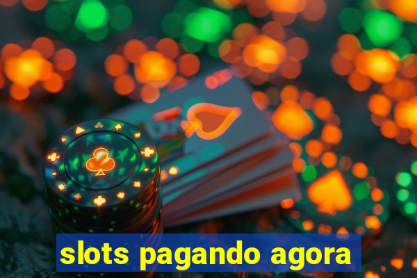 slots pagando agora